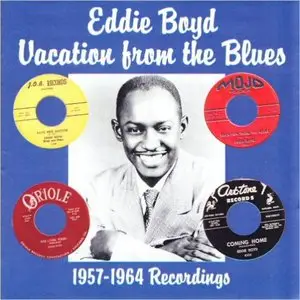 Eddie Boyd - Vacation From The Blues 1957-1964 (2015)