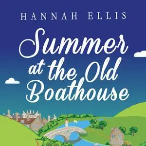 «Summer at the Old Boathouse» by Hannah Ellis