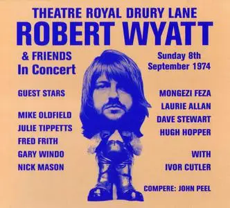 Robert Wyatt & Friends - Theatre Royal Drury Lane 8th September 1974 (2008)