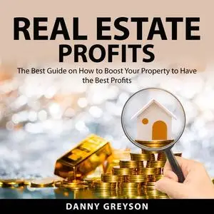 «Real Estate Profits» by Danny Greyson