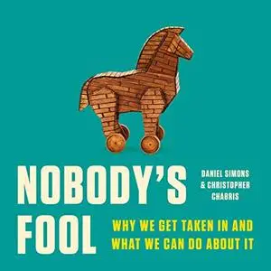 Nobody's Fool: Why We Get Taken In and What We Can Do About It [Audiobook]