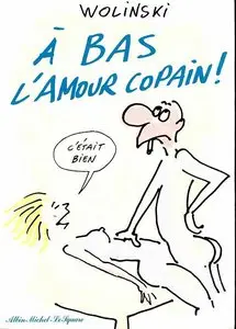 Wolinski - A Bas l'Amour Copain