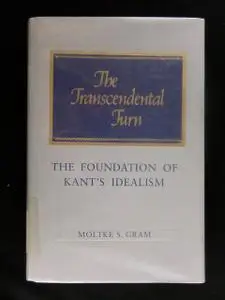 The Transcendental Turn: The Foundation of Kant's Idealism