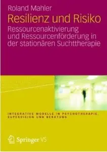 Resilienz und Risiko: Ressourcenaktivierung und Ressourcenförderung in der stationären Suchttherapie
