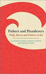 Fishers and Plunderers: Theft, Slavery and Violence at Sea (Repost)