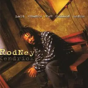Rodney Kendrick - Last Chance For Common Sense (1996)