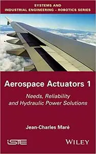 Aerospace Actuators 1: Needs, Reliability and Hydraulic Power Solutions (Repost)