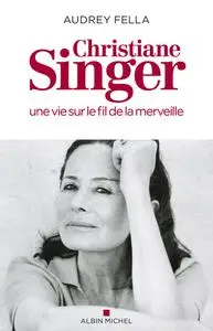 Audrey Fella, "Christiane Singer, une vie sur le fil de la merveille"