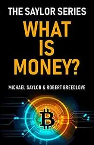 What Is Money? The Saylor Series