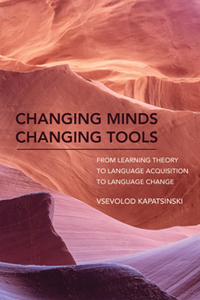 Changing Minds Changing Tools : From Learning Theory to Language Acquisition to Language Change