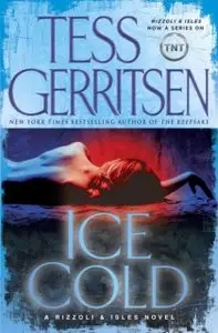 Ice Cold: A Rizzoli & Isles Novel by Tess Gerritsen