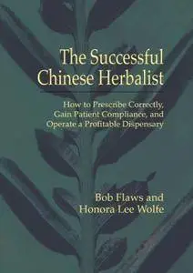 The Successful Chinese Herbalist by Bob Flaws