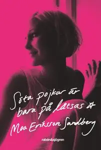 «Söta pojkar är bara på låtsas» by Moa Eriksson Sandberg