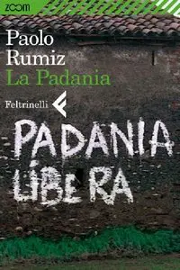 Paolo Rumiz - La Padania (repost)