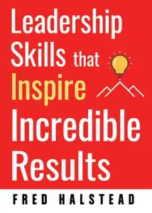 Leadership Skills that Inspire Incredible Results