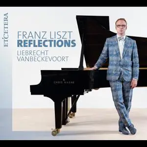 Liebrecht Vanbeckevoort - Franz Liszt: Reflections (2018)