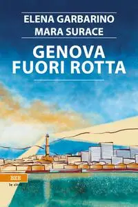 Elena Garbarino, Mara Surace - Genova fuori rotta