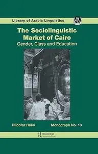 The Sociolinguistic Market of Cairo: Gender, Class, and Education