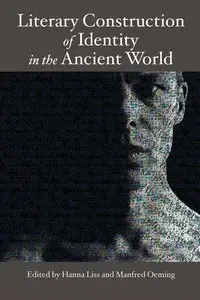 Hanna Liss, Manfred Oeming, "Literary Construction of Identity in the Ancient World"