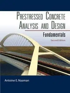 Prestressed Concrete Analysis and Design: Fundamentals, 2nd edition (Repost)