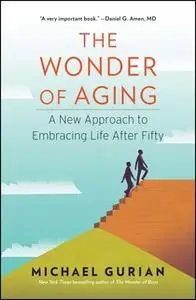 «The Wonder of Aging» by Michael Gurian