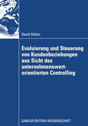 Evaluierung und Steuerung von Kundenbeziehungen aus Sicht des unternehmenswertorientierten Controlling