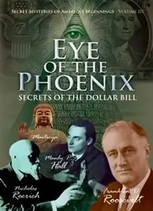 Eye Of The Phoenix Secrets of the Dollar Bill