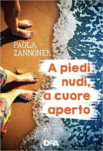 Paola Zannoner - A piedi nudi, a cuore aperto