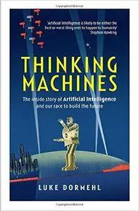 Thinking Machines: The inside story of Artificial Intelligence and our race to build the future