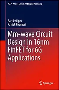 Mm-wave Circuit Design in 16nm FinFET for 6G Applications (Analog Circuits and Signal Processing)