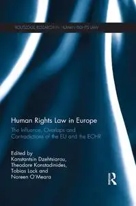 Human Rights Law in Europe: The Influence, Overlaps and Contradictions of the EU and the ECHR