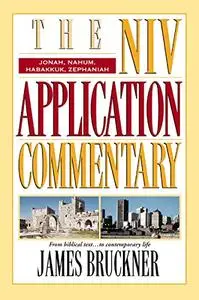 Jonah, Nahum, Habakkuk, Zephaniah: The NIV Application Commentary