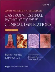 Lewin, Weinstein and Riddell's Gastrointestinal Pathology and its Clinical Implications (2nd edition) (Repost)