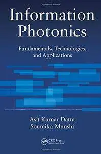 Information Photonics: Fundamentals, Technologies, and Applications