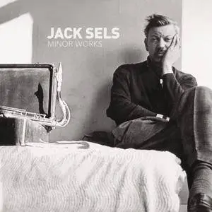 Jack Sels - Minor Works (2018)