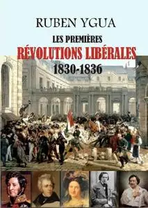 Ruben Ygua, "Les premières révolutions libérales 1830-1836"