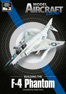 Model Aircraft Extra - Issue 3 F-4 Phantom - October 2022