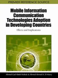 Mobile Information Communication Technologies Adoption in Developing Countries: Effects and Implications (repost)