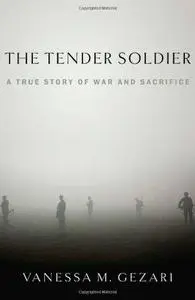 The Tender Soldier: A True Story of War and Sacrifice (Repost)