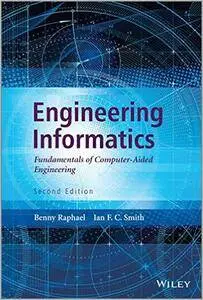 Engineering Informatics: Fundamentals of Computer-aided Engineering, 2nd edition