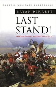 Last Stand! Famous Battles Against the Odds