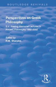 Perspectives on Greek Philosophy : S.V. Keeling Memorial Lectures in Ancient Philosophy 1992-2002