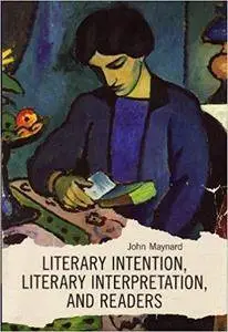 Literary Intention, Literary Interpretations, and Readers