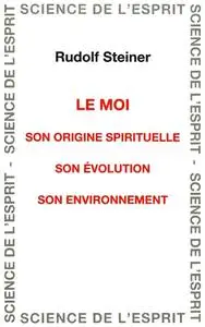 Rudolf Steiner, "Le moi, son origine spirituelle"