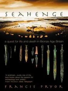 Seahenge: A Quest for Life and Death in Bronze Age Britain (Repost)