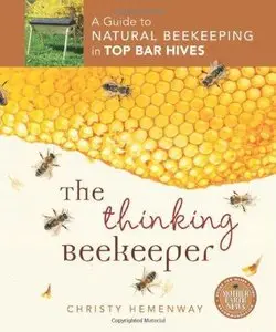 Thinking Beekeeper: A Guide to Natural Beekeeping in Top Bar Hives (Repost)