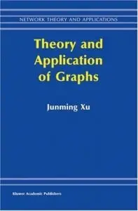 Theory and Application of Graphs (Network Theory and Applications) (Repost)