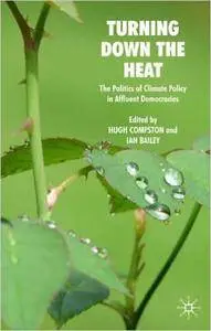 Hugh Compston - Turning Down the Heat: The Politics of Climate Policy in Affluent Democracies