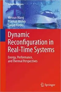 Dynamic Reconfiguration in Real-Time Systems Energy, Performance, and Thermal Perspectives