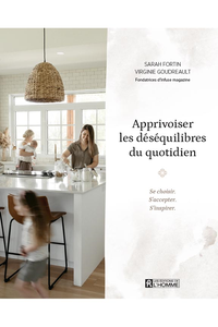 Apprivoiser les déséquilibres du quotidien - Sarah Fortin, Virginie Goudreault